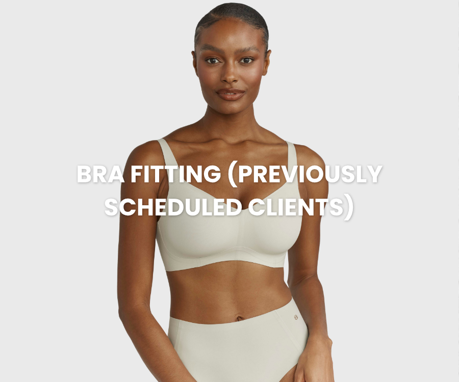 Bra Fitting (Previously Scheduled Clients)